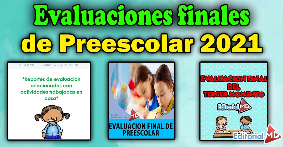 Evaluaciones finales de preescolar 2021