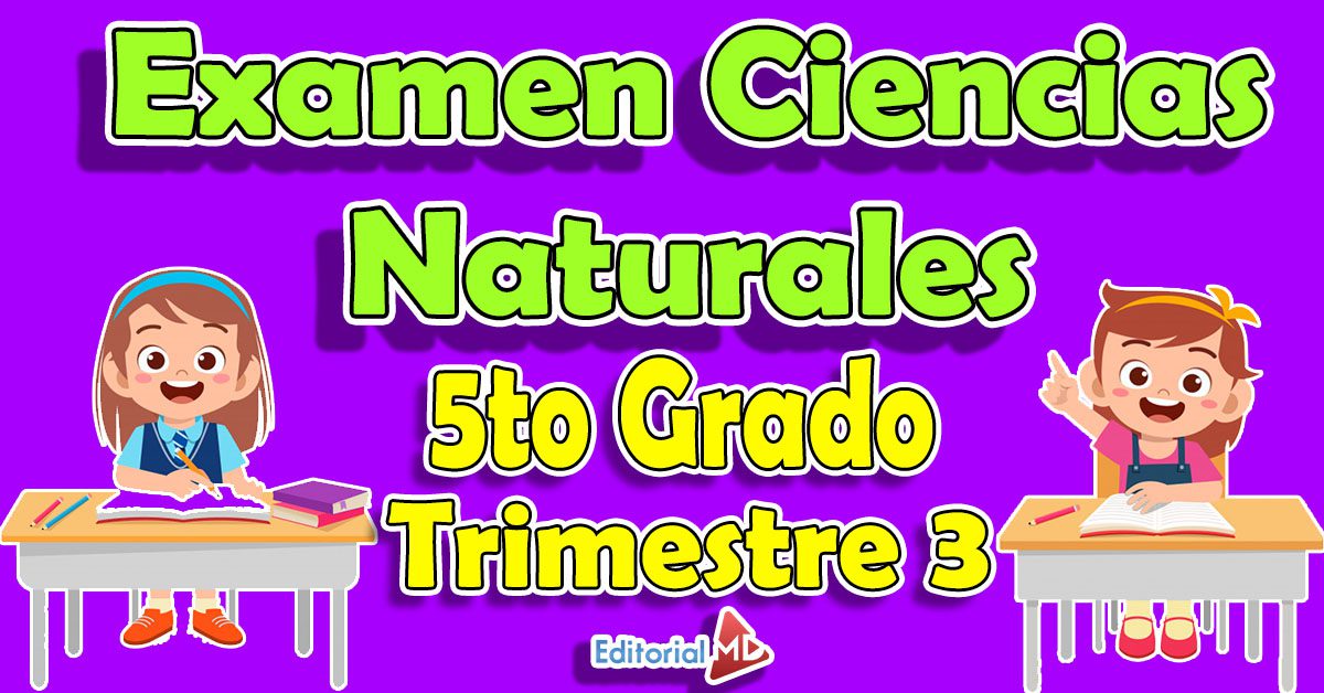 Examen de Ciencias Naturales 5 Grado Trimestre 3