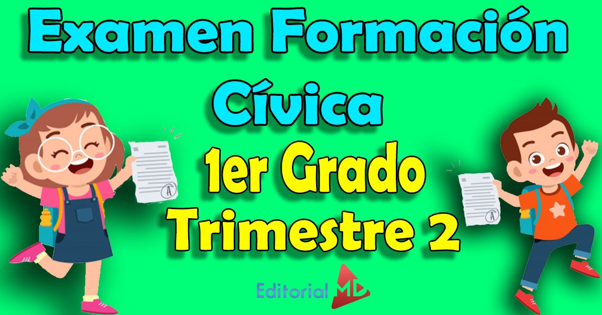 Examen Formación Cívica 1 Grado Trimestre 2 | Para Contestar