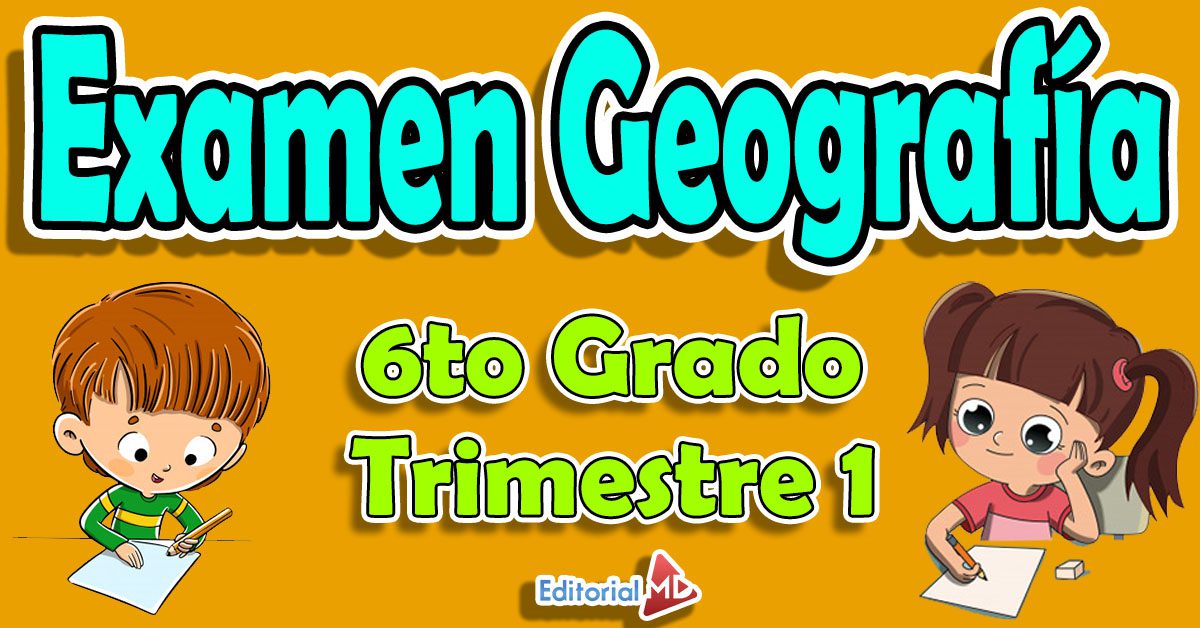 Examen De Geografia Primer Bimestre Sexto Grado