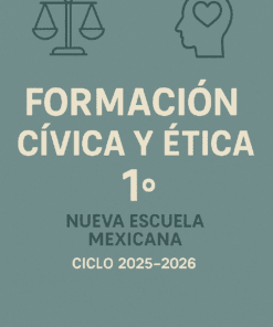 Portada de libro con iconos de una balanza y una cabeza con un corazón, titulado "Formación Cívica y Ética 1°", "Nueva Escuela Mexicana" y "Ciclo 2025-2026" sobre fondo verde.