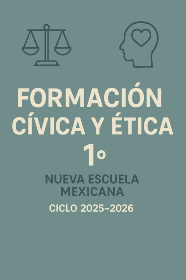 Portada de libro con iconos de una balanza y una cabeza con un corazón, titulado "Formación Cívica y Ética 1°", "Nueva Escuela Mexicana" y "Ciclo 2025-2026" sobre fondo verde.