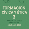 Cubierta verde con iconos de escamas y una cabeza con un corazón. El texto dice: "Formación Cívica y Ética 3, Nueva Escuela Mexicana, Ciclo 2025-2026" en español, lo que indica que se trata de un libro de texto de educación cívica y ética.