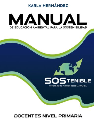 Portada del "Manual de Educación Ambiental para la Sostenibilidad" de Karla Hernández. Presenta un diseño abstracto verde y azul con un gráfico de la Tierra y el texto "SOS Tenible: Conocimiento y Acción Desde la Infancia" para profesores de nivel primario.
