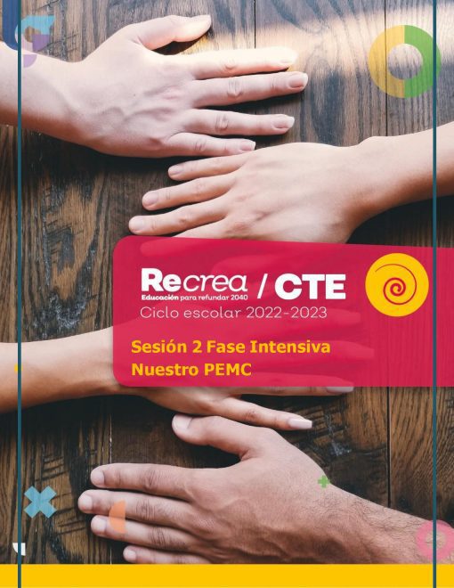 Se muestran tres manos (con tonos de piel que varían de claro a medio) juntándose sobre una superficie de madera. Un diseño brillante cubre parte de la imagen con el texto "Recrea / CTE", "Ciclo escolar 2022-2023", "Sesión 2 Fase Intensiva" y "Nuestro PEMC" en español, enfatizando la importancia del Paquete CTE RECREA Fase Intensiva + Taller de Evaluación Diagnóstica (Secundaria y Telesecundaria) 2022-2023.