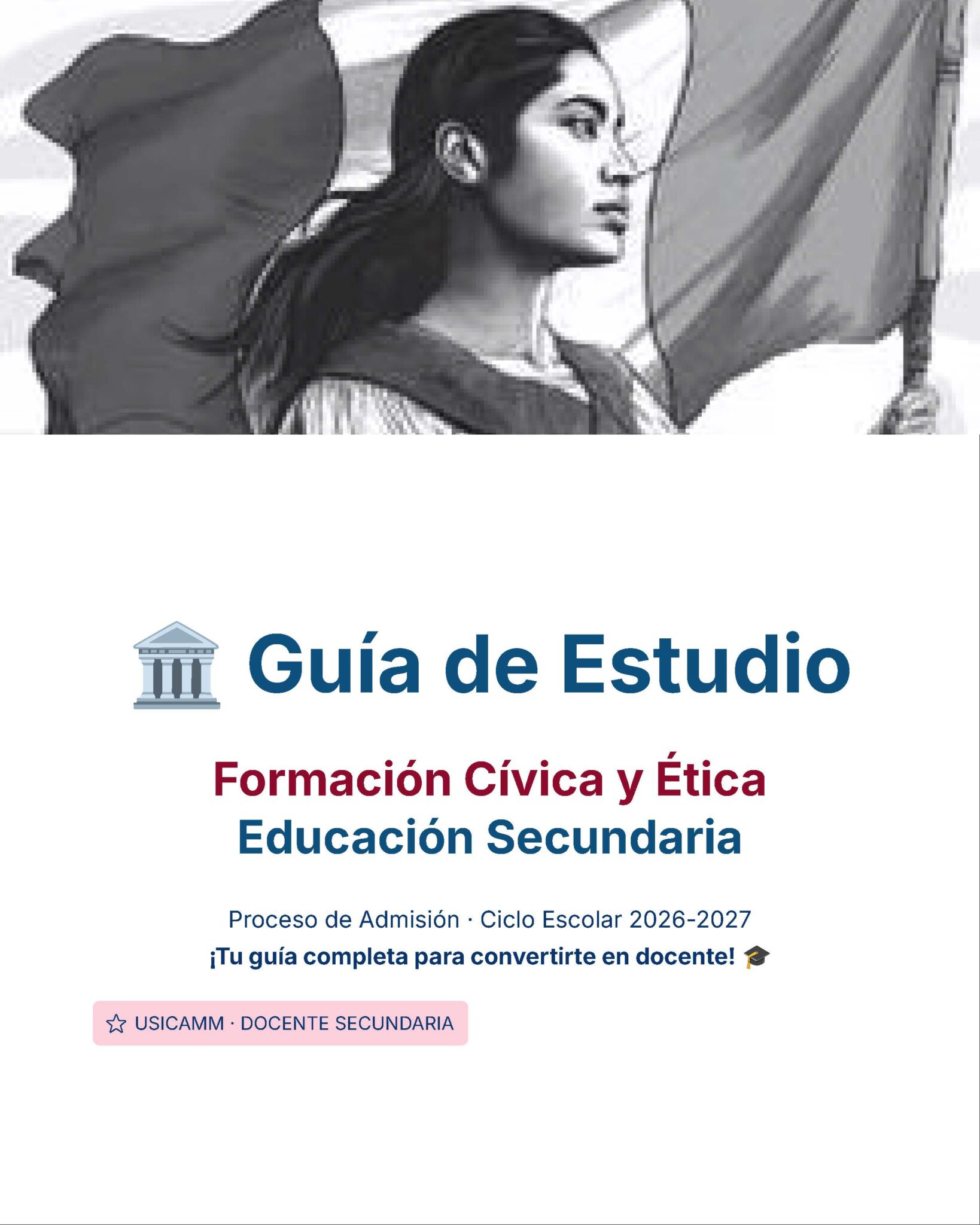 Guía de Estudio Admisión FCYE Educación Secundaria- USICAMM 2026 - 2027 + (Simulador 90 Reactivos) 3 Una ilustración estilizada de una mujer sosteniendo una bandera aparece sobre el título "Guía de Estudio" para la educación secundaria en educación cívica y ética. Un texto adicional invita a los usuarios a convertirse en profesores de secundaria para el curso 2026-2027.