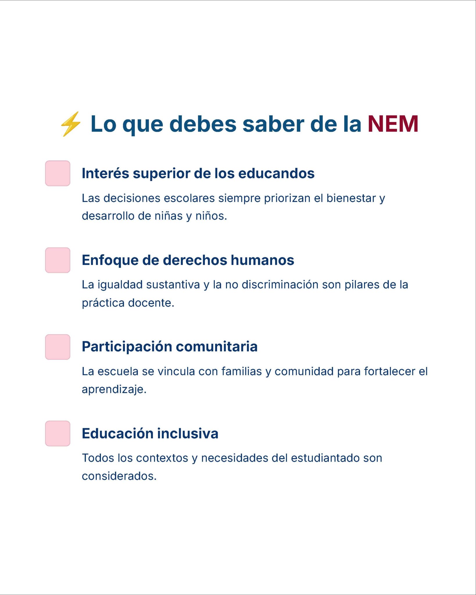 Guía de Estudio Admisión EDUCACION INICIAL Y PREESCOLAR- USICAMM 2026 - 2027 + (Simulador 90 Reactivos) 8 Una infografía titulada "Lo que debes saber de la NEM" enumera cuatro principios: interés superior del alumno, enfoque basado en los derechos humanos, participación de la comunidad y educación inclusiva, cada uno con una breve descripción e iconos cuadrados rosas.