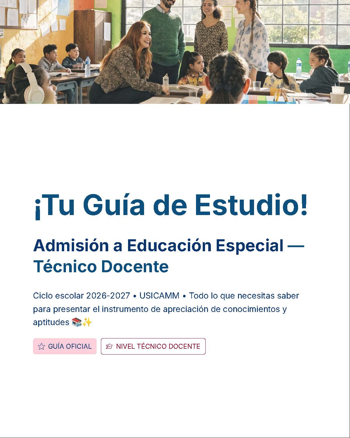 Guía de Estudio Admisión Técnico Docente Educación Especial - USICAMM 2026 - 2027 + (Simulador 90 Reactivos) 11 Un profesor se sitúa al frente de una clase con alumnos que escuchan e interactúan. El texto de abajo dice: "¡Tu Guía de Estudio! Admisión a Educación Especial - Técnico Docente. Ciclo escolar 2026-2027...".