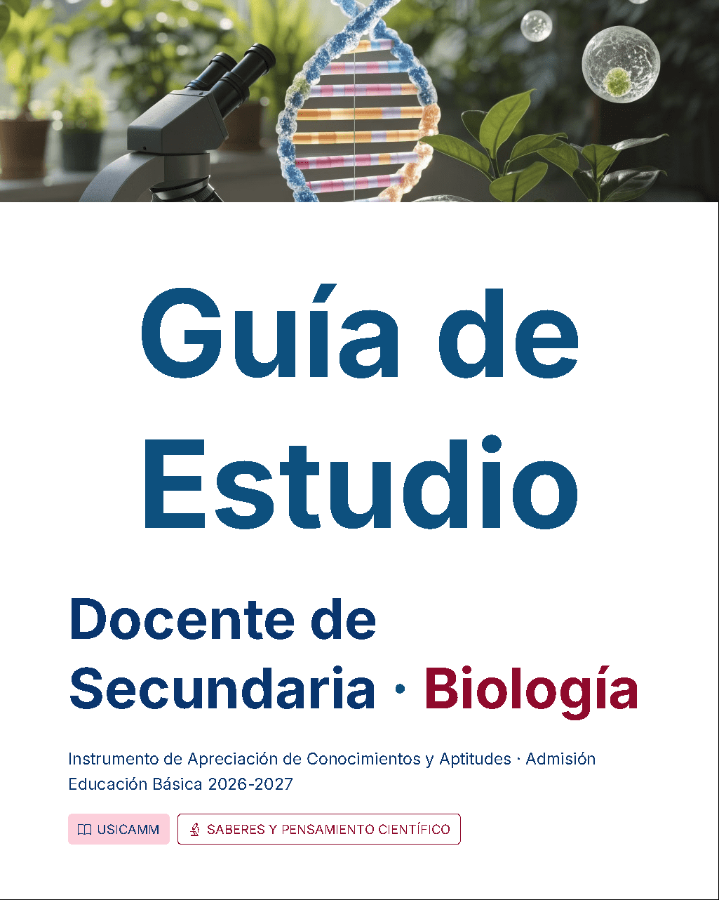 Guía de Estudio Admisión Biología Educación Secundaria- USICAMM 2026 - 2027 + (Simulador 90 Reactivos) 4 Portada de una guía de estudio titulada "Guía de Estudio Docente de Secundaria - Biología" con un microscopio, un modelo de ADN y una planta en la parte superior. La guía es para la evaluación de educación básica 2026-2027.