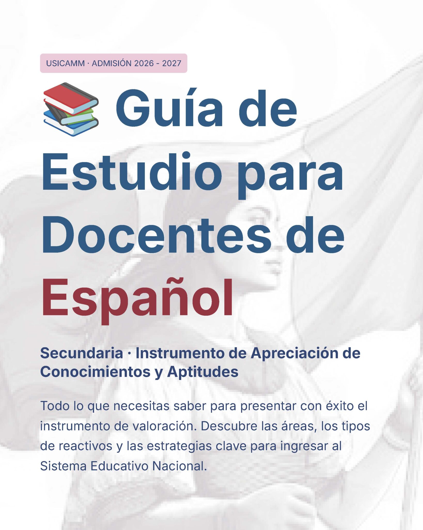 Guía de Estudio Admisión Español Educación Secundaria- USICAMM 2026 - 2027 + (Simulador 90 Reactivos) 7 Portada de una guía de estudio titulada "Guía de Estudio para Docentes de Español" con subtítulo y texto sobre estrategias de examen. El fondo muestra una imagen en escala de grises de una mujer sosteniendo una bandera.