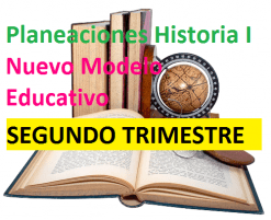 Planeaciones Historia I , Nuevo Modelo Educativo SEGUNDO TRIMESTRE