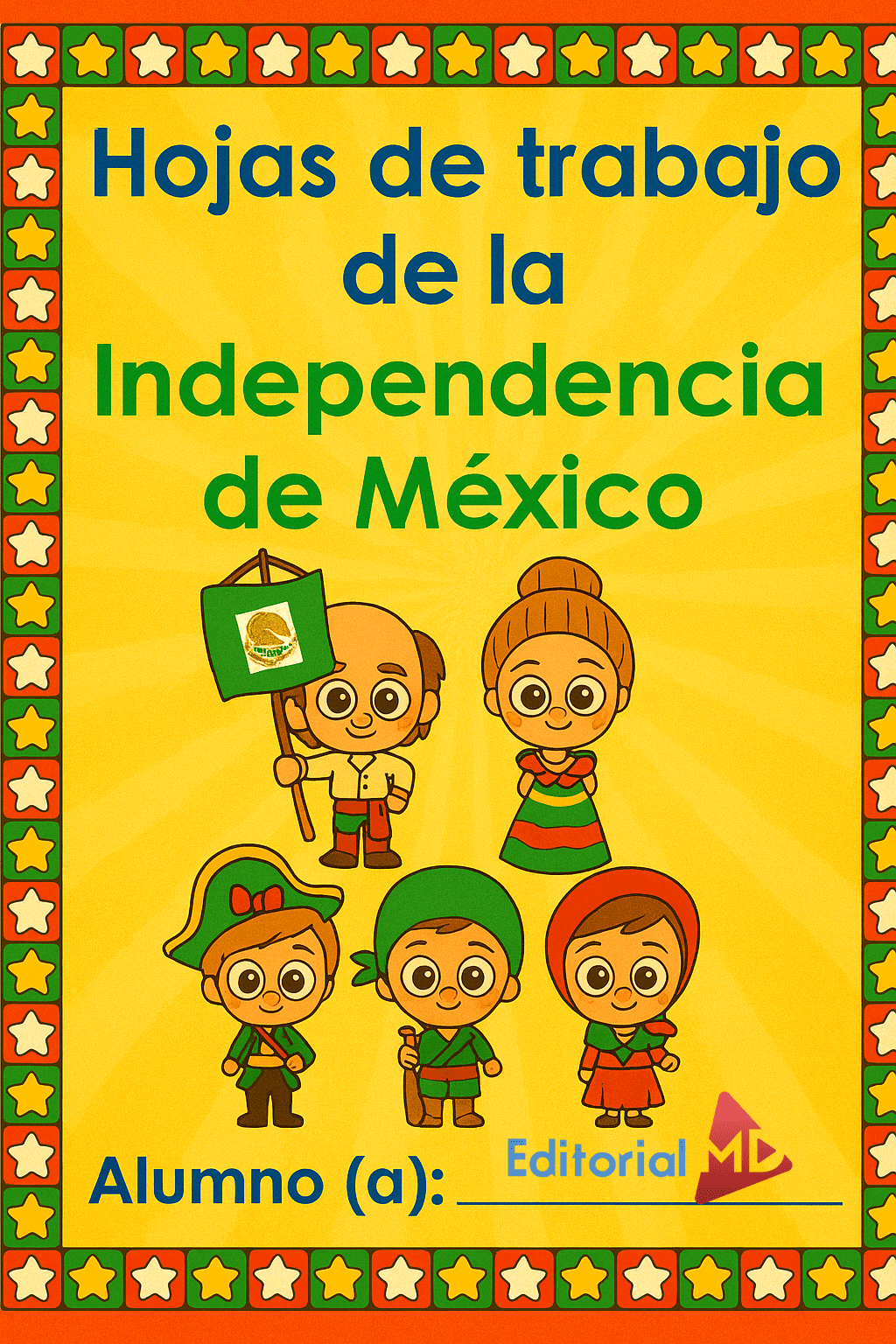 Hojas de Trabajo de la Independencia de México 1 Hojas de Trabajo de la Independencia de México: una vibrante portada con cinco niños ataviados con trajes tradicionales, uno de ellos ondeando una bandera, y una festiva orla de estrellas, ¡ideal para celebrar el Día de la Independencia de México!.