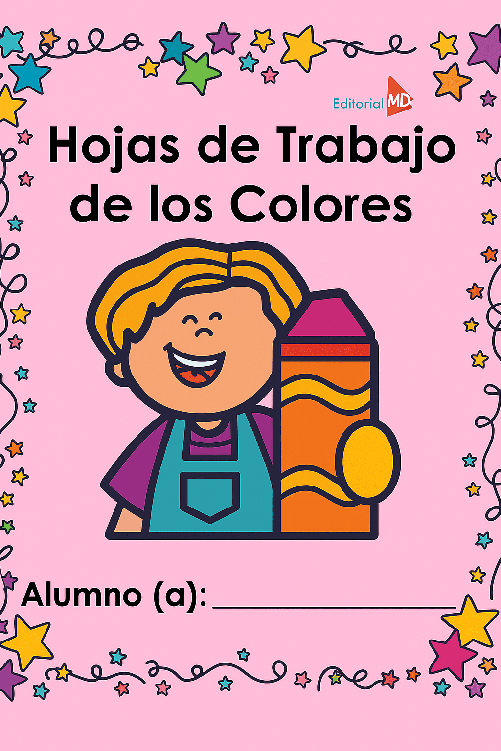 Hojas de Trabajo de los Colores 1 La portada de "Hojas de Trabajo de los Colores" muestra a un niño sonriente con un gran lápiz de color, un colorido borde en forma de estrella y un fondo rosa. Incluye un espacio titulado "Alumno (a):", perfecto para las actividades de Hojas de Colores.