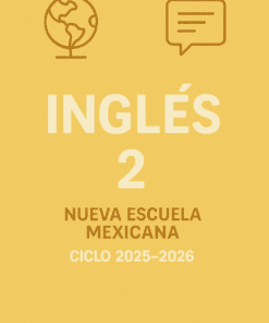 Cubierta amarilla con globo terráqueo e iconos de bocadillos, texto en negrita que reza "INGLÉS 2" y debajo, "NUEVA ESCUELA MEXICANA CICLO 2025-2026" en español.