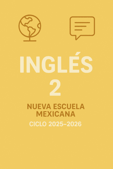 Cubierta amarilla con globo terráqueo e iconos de bocadillos, texto en negrita que reza "INGLÉS 2" y debajo, "NUEVA ESCUELA MEXICANA CICLO 2025-2026" en español.