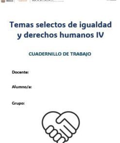 Cuadernillo de trabajo Temas selectos de igualdad y derechos humanos IV