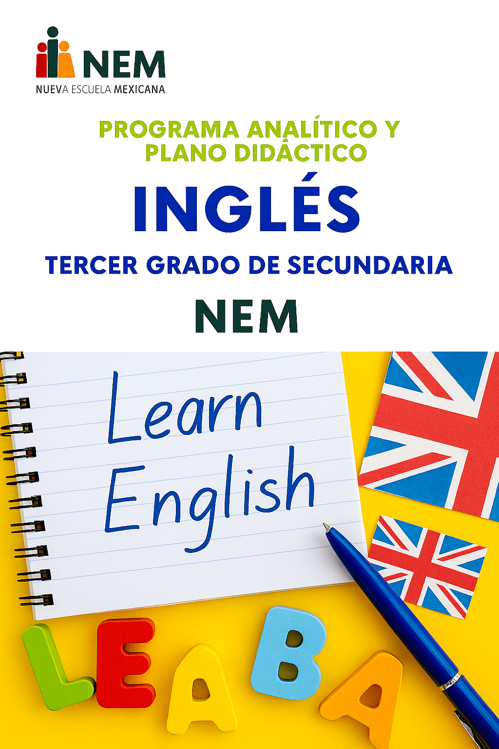 Inglés - Programa Analítico y Plano Didáctico - Tercer Grado de Secundaria 1 Un colorido cartel educativo para "Inglés Tercer Grado de Secundaria NEM" muestra un cuaderno con la inscripción "Learn English", dos banderas del Reino Unido, un bolígrafo y letras de espuma sobre un fondo blanco y amarillo.