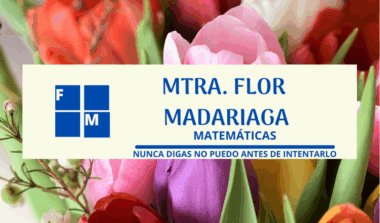 Una tarjeta de visita sobre tulipanes de colores reza: "Mtra. Flor Madariaga, Matemáticas, Nunca digas no puedo antes de intentarlo", con un logotipo FM azul a la izquierda.