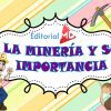 Imagen colorida con el título "La Minería Y Su Importancia" dentro de un marco decorativo, con un minero de dibujos animados, un pico y un ratón con casco.