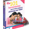 Mis 101 Herramientas para el éxito escolar de alumnos con TDAH