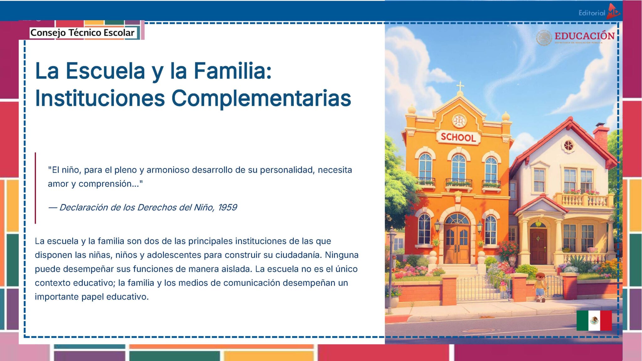 Tema 10 Contestado: Trabajo con las familias CTE NEM 2025 - 2026 (Todos los Niveles) 24 Una colorida ilustración digital muestra un edificio escolar junto a una casa bajo un cielo azul. El texto habla del papel de la escuela y la familia como instituciones complementarias en el desarrollo del niño, y cita la Declaración de los Derechos del Niño de 1959.