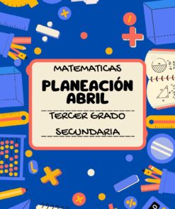 Colorida ilustración con herramientas matemáticas como reglas, transportadores, compases, calculadoras y cuadernos. El texto del centro dice: "Matemáticas Planeación Abril Tercer Grado Secundaria" sobre fondo azul.
