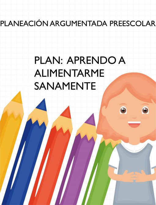 Un cartel educativo preescolar titulado "PLAN: “APRENDO A ALIMENTARME SANAMENTE” que presenta a una joven caricatura con cabello naranja, sonriendo. El fondo incluye lápices de colores de gran tamaño en azul, naranja, morado, verde y rojo.