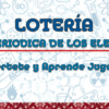Loteria de la Tabla Periódica de los Elementos 3 Imagen de una pancarta con ilustraciones de símbolos científicos como moléculas y átomos de fondo. El texto dice