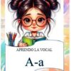 Ilustración de una niña con gafas y dos moños que sostiene un libro verde, junto a lápices de colores. El texto dice "APRENDO LA VOCAL" y "A-a" sobre un fondo de colores.