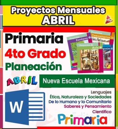 Folleto educativo colorido que presenta el texto "Proyectos Mensuales ABRIL", "Primaria 4to Grado Planeación" y "Nueva Escuela Mexicana" con el ícono de un procesador de textos y libros educativos de fondo.
