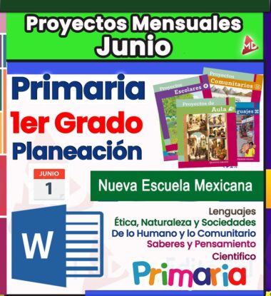 Cartel educativo colorido para primer grado de escuela primaria, que destaca los proyectos mensuales de junio y la planificación para la Nueva Escuela Mexicana, incluyendo temas como ética, naturaleza, sociedad y pensamiento científico.