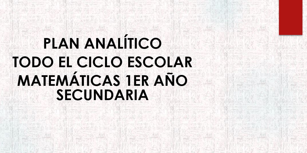 Plan Analítico 1er Año Secundaria Matemáticas 1 Plan Analítico 1er Año Secundaria Matemáticas