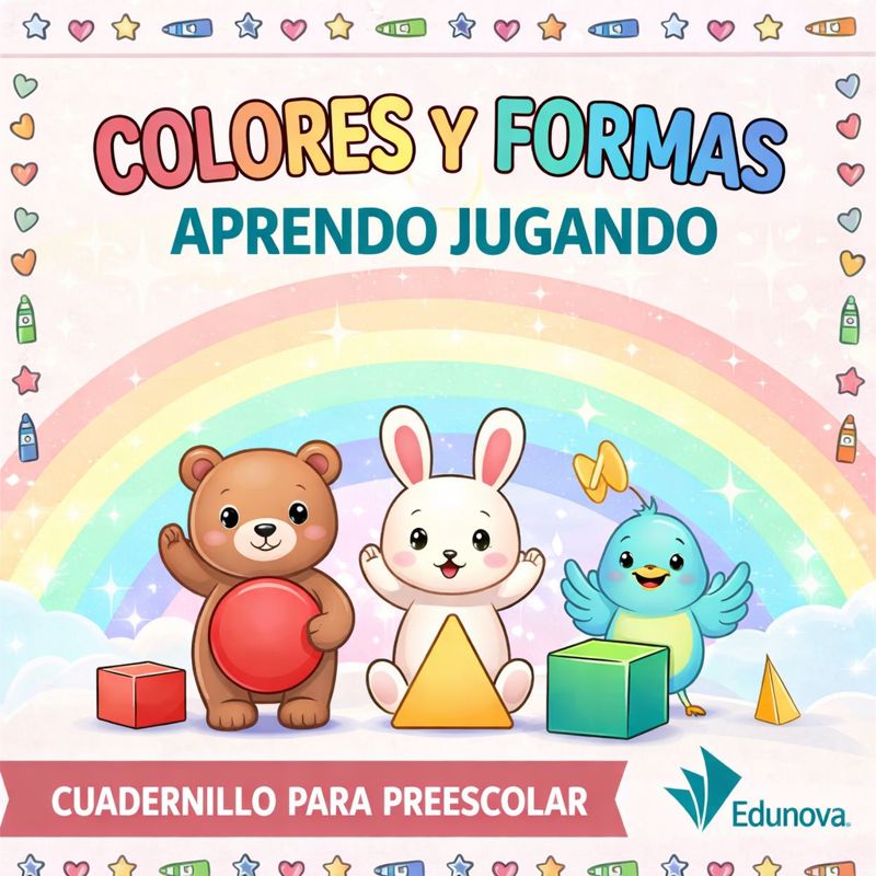 Colores y Formas – Aprendo Jugando 1 Tres animales de dibujos animados -un oso que sostiene un círculo rojo, un conejo que sostiene un triángulo amarillo y un pájaro que sostiene un cuadrado verde- están sentados bajo un arco iris con el texto "Colores y Formas, Aprendo Jugando, Cuadernillo para Preescolar".