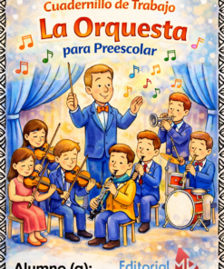 El Cuadernillo de Trabajo La Orquesta para Preescolar presenta una colorida portada con un director y seis niños tocando instrumentos en el escenario, rodeados de notas musicales. El texto está en español y es perfecto para preescolares.
