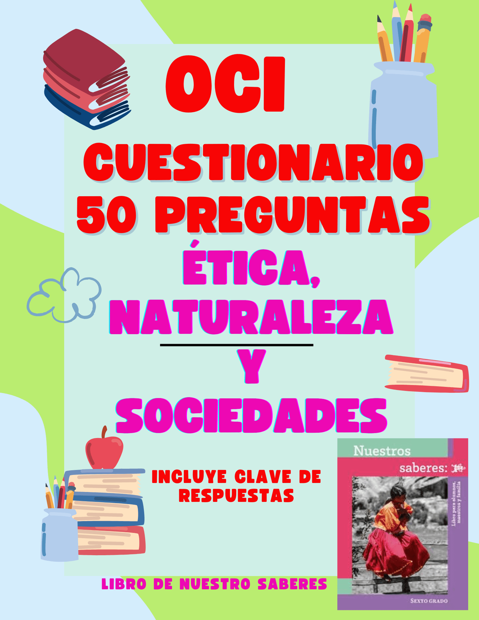 Cuestionario de 50 preguntas: Ética, Naturaleza y Sociedades (OCI 2026) 1 Cartel en color para un cuestionario sobre ética, naturaleza y sociedades. El texto en español destaca "50 preguntas" e "incluye clave de respuestas". Con dibujos animados de libros, lápices, manzanas y la portada de un libro de texto.