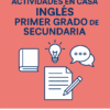Inglés Primer Grado de Secundaria - Cuadernillo para Actividades en Casa