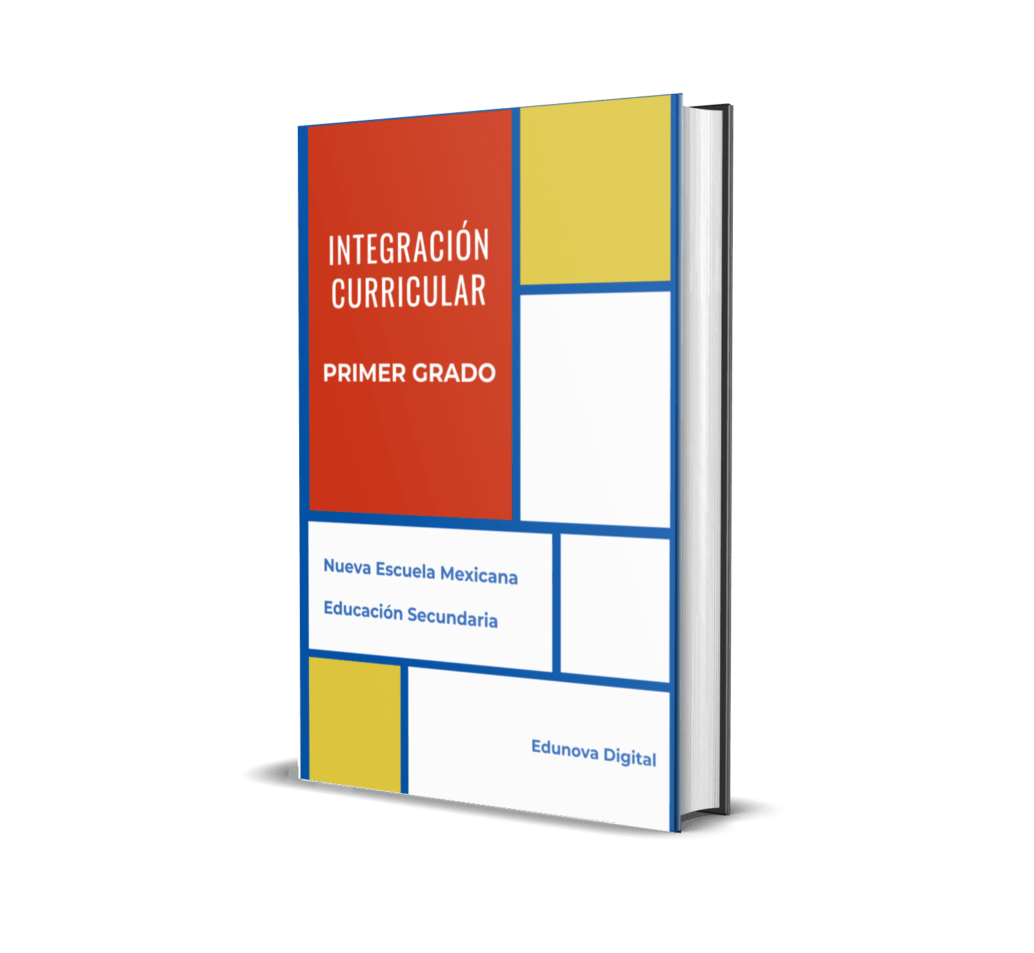 Proyectos Interdisciplinarios Primer Grado de Secundaria 1 Libro de pie titulado "Integración Curricular Primer Grado" con diseño de portada en bloques geométricos rojos, azules, amarillos y blancos. Los subtítulos incluyen "Nueva Escuela Mexicana", "Educación Secundaria" y "Edunova Digital".