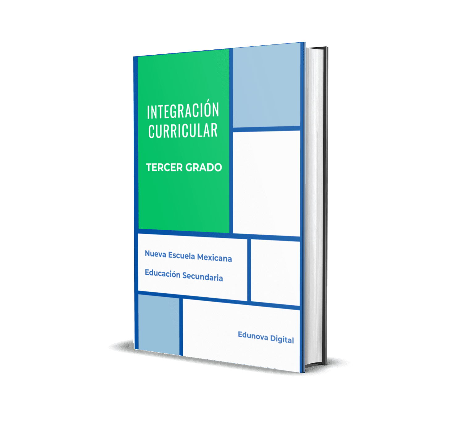 Proyectos Interdisciplinarios Tercer Grado de Secundaria 1 Libro de pie sobre una superficie blanca con una cubierta geométrica azul, verde y blanca. Título: "Integración Curricular Tercer Grado". Texto inferior: "Nueva Escuela Mexicana, Educación Secundaria, Edunova Digital.