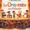 La portada de "Planeación La Orquesta para Preescolar" muestra a niños de preescolar actuando en una orquesta sobre el escenario, rodeados de coloridos adornos de temática musical.