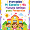 Planeación Mi Escuela y Mis Nuevos Amigos para Preescolar