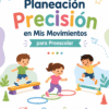 Colorida portada de "Planeación Precisión en Mis Movimientos para Preescolar". Tres niños juegan en las vigas de equilibrio y saltan entre aros. Los iconos destacan la planeación motriz preescolar, la coordinación, la atención y la autonomía.