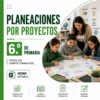 Planeaciones por Proyectos NEM 6° de Primaria Todos los Campos Formativos 2026-2027 Word Editable