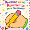 El Cuadernillo de Trabajo Precisión en mis Movimientos para Preescolar presenta una colorida portada con una mano de dibujos animados sosteniendo un lápiz, texto lúdico y bordes decorativos de flores, corazones y estrellas.