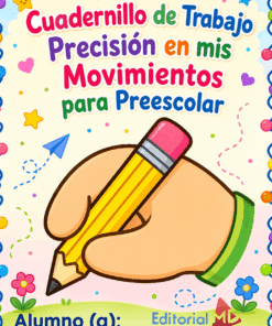 El Cuadernillo de Trabajo Precisión en mis Movimientos para Preescolar presenta una colorida portada con una mano de dibujos animados sosteniendo un lápiz, texto lúdico y bordes decorativos de flores, corazones y estrellas.