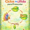 Planeación Ciclos de la Vida para Preescolar