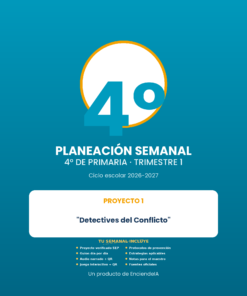 Planeación Semanal 4° Primaria NEM — Proyecto "Detectives del Conflicto" — Trimestre 1 (Editable