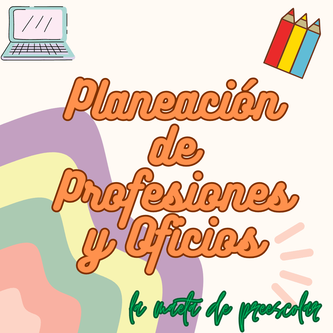 Colorida ilustración con el texto "Planeación de Profesiones y Oficios" en naranja y "la maestra de preescolar" en verde. Incluye una computadora portátil, lápices de colores y un fondo de arcoíris ondulado.