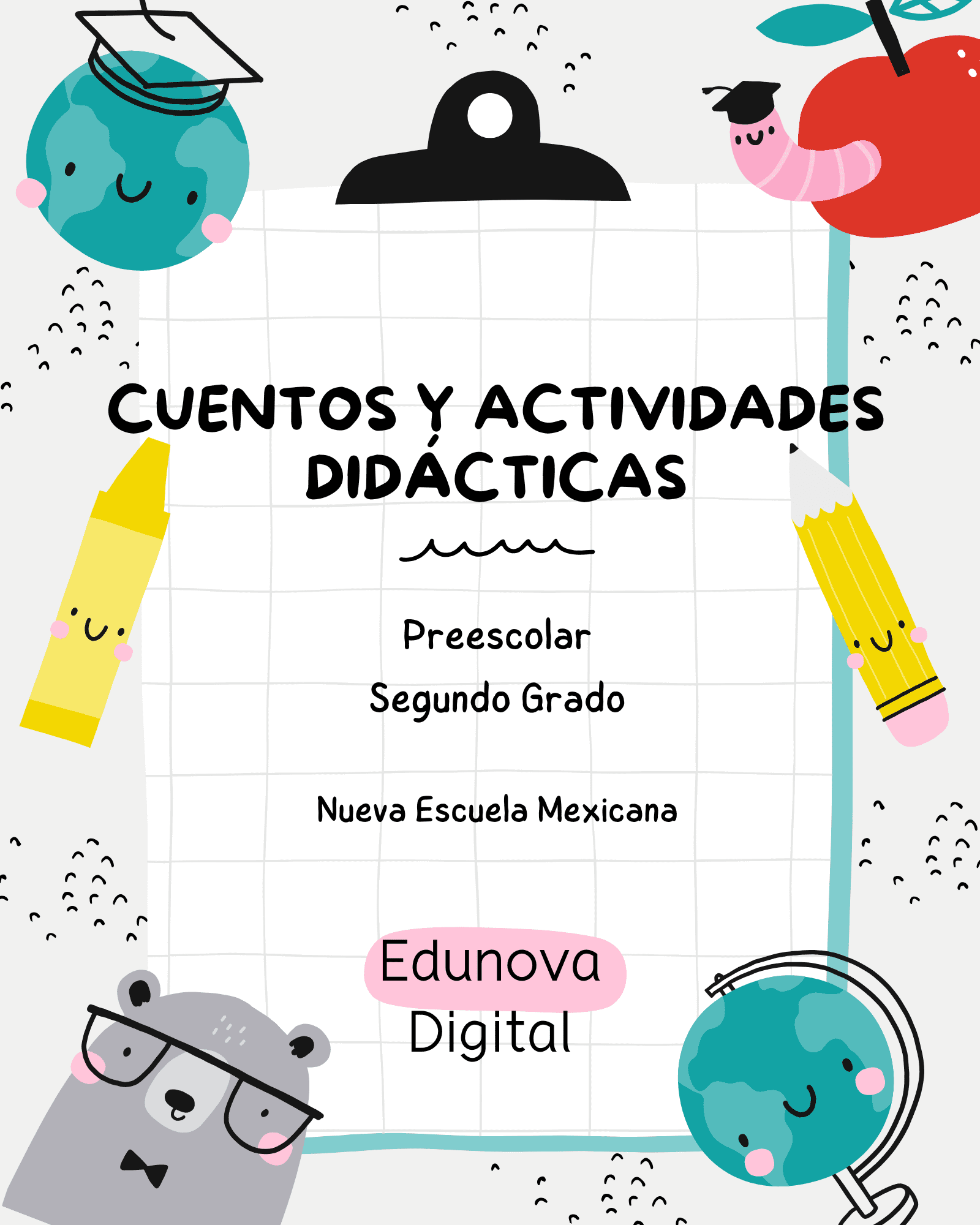 Cuentos y Actividades Didácticas - Preescolar Segundo Grado 1 Colorida portada para un libro educativo de preescolar a segundo grado titulado "Cuentos y Actividades Didácticas", con objetos de dibujos animados sonrientes como un globo terráqueo, una manzana, un lápiz de color, un oso y una tableta.
