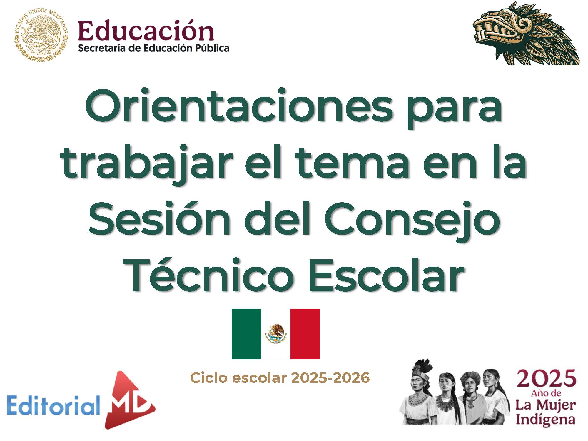 Tema 10 Contestado: Trabajo con las familias CTE NEM 2025 - 2026 (Todos los Niveles) 8 Diapositiva con logotipos del gobierno mexicano y de educación, texto que dice "Orientaciones para trabajar el tema en la Sesión del Consejo Técnico Escolar", una bandera mexicana, "Ciclo escolar 2025-2026" e imágenes que destacan 2025 como el Año de las Mujeres Indígenas.