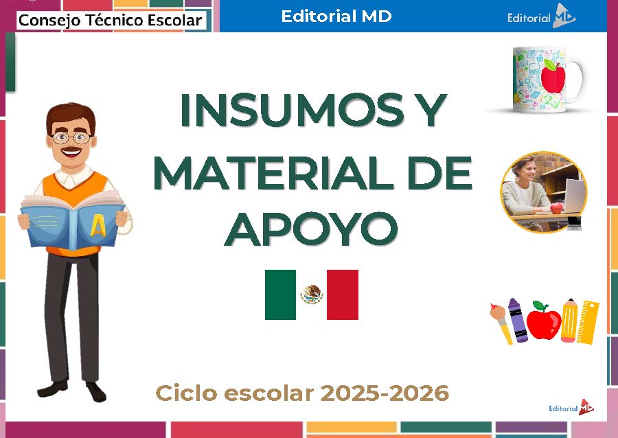 Tema 10 Contestado: Trabajo con las familias CTE NEM 2025 - 2026 (Todos los Niveles) 5 Cartel digital con el texto "INSUMOS Y MATERIAL DE APOYO" sobre una bandera mexicana, ilustraciones de un profesor con un libro en la mano, una taza de café, una mujer en un pupitre y material escolar. Texto: "Ciclo escolar 2025-2026.